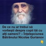 De ce să evităm discuțiile despre copiii noștri cu alți oameni? Învățătura Bătrânului Nicolae Gurianov