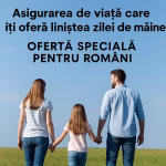 Asigurarea de viață care îți oferă liniștea zilei de mâine: ofertă specială pentru români