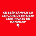 Ce se întâmplă cu cei care dețin deja certificate de handicap. Lista afecțiunilor pentru acordarea documentului ar putea fi extinsă