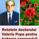 ”Există tratament pentru cancer”! Doctor Valeriu Popa rețete pentru tratarea cancerului! Rezultatele au uimit întreaga lume