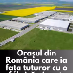 Orașul din România care devine lider cu o nouă fabrică uriașă: Cea mai mare investiție din ultimii 7 ani