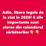 Adio, libere legale de la stat în 2026! 6 zile importante sunt șterse din calendarul sărbătorilor