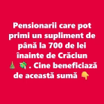 Pensionarii care pot primi un supliment de până la 700 de lei înainte de Crăciun. Cine beneficiază de această sumă