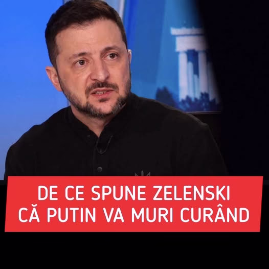 Zelenski spune că Putin va muri în curând. Apel către SUA: „Îi va fi frică de asta”