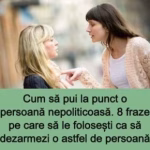 Iată opt fraze pe care le poți folosi pentru a descuraja o persoană nepoliticoasă și pentru a-ți păstra calmul