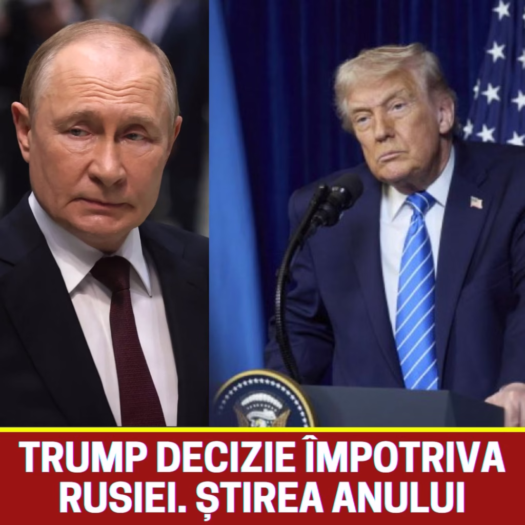 O nouă decizie a președintelui Trump împotriva Rusiei! Știrea face înconjurul planetei