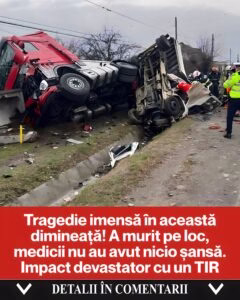 Tragedie imensă în această dimineață! A murit pe loc, medicii nu au avut nicio șansă. Impact devastator cu un TIR