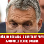 Orbán un nou atac la adresa UE privind ajutoarele pentru Ucraina
