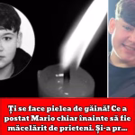 Ți se face pielea de găină! Ce a postat Mario chiar înainte să fie măcelărit de prieteni. Și-a presimțit moar/tea?
