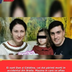 Ei sunt Dan și Cătălina, cei doi părinți morți în accidentul din Brăila. Mașina în care se aflau împreună cu fetița lor a fost lovită în pln