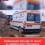 Ambulanță blocată în noroi în județul Iași! Pacientul și-a pierdut viața între timp