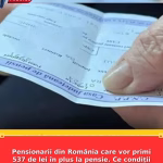 Pensionarii din România care vor primi 537 de lei în plus la pensie. Ce condiții trebuie să îndeplinească aceștia