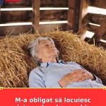 M-a obligat să locuiesc într-un hambar vechi.