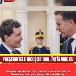 Președintele Nicușor Dan întâlnire cu șeful NATO la Bruxelles. Cum va fi asigurată securitatea României după amenințările Iranului