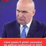 Când poate fi plătit concediul de odihnă neefectuat în 2025 și ce condiții se aplică