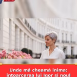 Unde mă cheamă inima: întoarcerea lui Igor și noul început al Zoiei