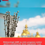 Meteorologii ANM au emis prognoza meteo pentru următoarele două săptămâni. Cum va fi vremea în ziua de Florii