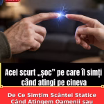 De Ce Simțim Scântei Statice Când Atingem Oamenii sau Obiectele Metalice