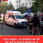 Caz tragic: un bărbat de 92 de ani a murit după ce a primit tratamentul greșit