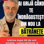Iubirea după 60 de ani: emoție, vulnerabilitate și libertatea de a alege din nou