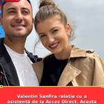 Valentin Sanfira relație cu o asistentă de la Acces Direct. Acesta e motivul real al despărțirii