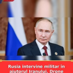 Rusia intervine militar în ajutorul Iranului. Drone trimise de la Moscova