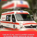 Copil de 12 ani, mort în condiții suspecte la Suceava. Băiatul atârna de ușa unui dulap atunci a fost găsit de părinți