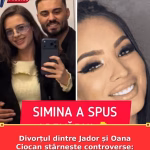 Divorțul dintre Jador și Oana Ciocan stârnește controverse: Simina Loica, în centrul criticilor