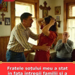 Fratele soțului meu a stat în fața întregii familii și a spus