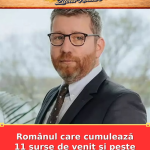 Românul care cumulează 11 surse de venit și peste 710.000 de lei anual