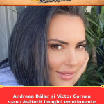 Andreea Bălan și Victor Cornea s-au căsătorit Imagini emoționante de la cununia civilă a vedetei