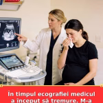 În timpul ecografiei medicul a început să tremure. M-a tras deoparte și mi-a șoptit