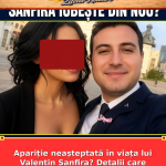 Apariție neașteptată în viața lui Valentin Sanfira? Detalii care schimbă totul după despărțire