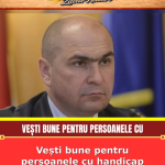 Vești bune pentru persoanele cu handicap Vor primi de la stat