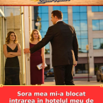 Sora mea mi-a blocat intrarea în hotelul meu de lux.