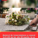 Ajutorul de înmormântare a crescut la 9.192 de lei, din 30 martie. În ce condiții se primesc banii