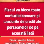 Fiscul poate bloca conturile. Cine ajunge pe listă și de ce