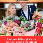 Andreea Bălan și Victor Cornea, emoții înainte de nuntă. Gestul părinților lui…