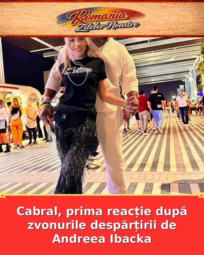 Cabral, prima reacție după zvonurile despărțirii de Andreea Ibacka