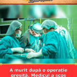 A murit după o operație greșită. Medicul a scos ficatul în locul splinei