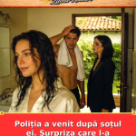 Poliția a venit după soțul ei. Surpriza care l-a demascat