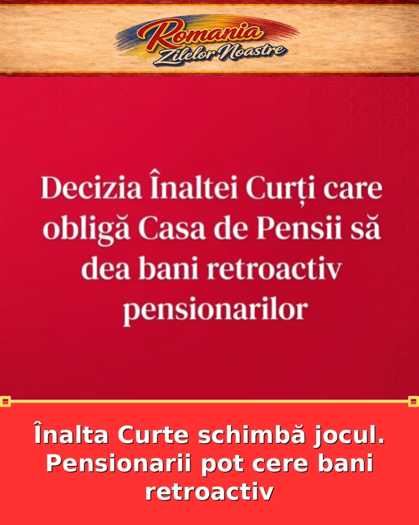 Înalta Curte schimbă jocul. Pensionarii pot cere bani retroactiv