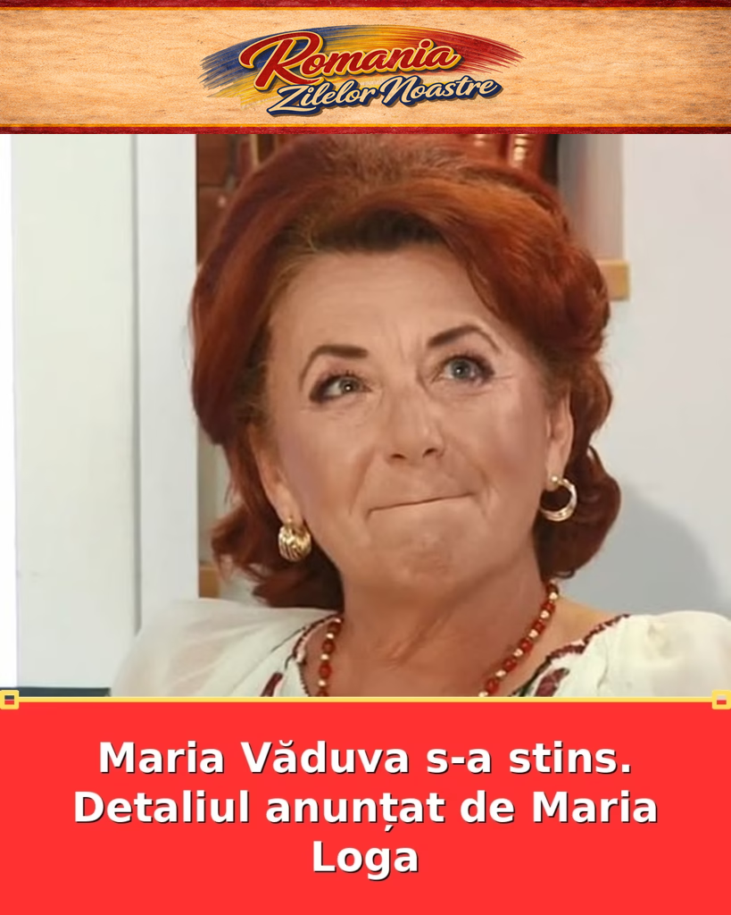 Maria Văduva s-a stins. Detaliul anunțat de Maria Loga