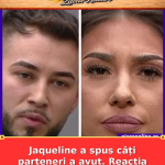 Jaqueline a spus câți parteneri a avut. Reacția lui Alexandru