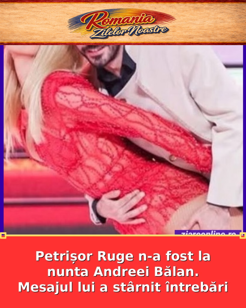Petrișor Ruge n-a fost la nunta Andreei Bălan. Mesajul lui a stârnit întrebări