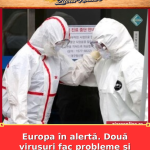 Europa în alertă. Două virusuri fac probleme și cazurile cresc