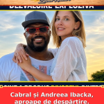 Cabral și Andreea Ibacka, aproape de despărțire. Cine a aprins ruptura