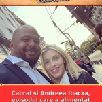 Cabral și Andreea Ibacka, episodul care a alimentat zvonurile despre despărțire