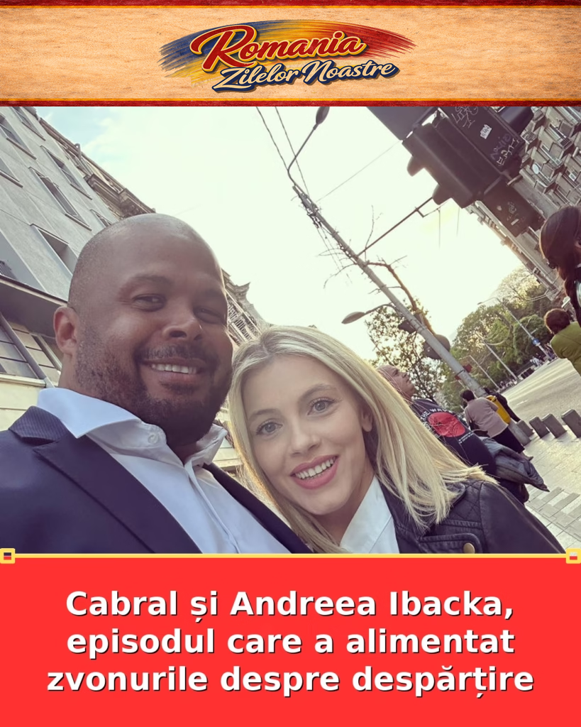 Cabral și Andreea Ibacka, episodul care a alimentat zvonurile despre despărțire