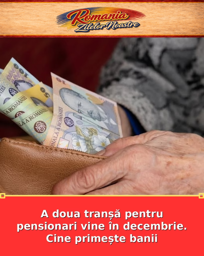 A doua tranșă pentru pensionari vine în decembrie. Cine primește banii